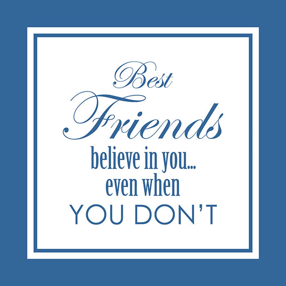 Best friends believe in you